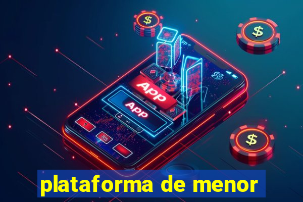 plataforma de menor